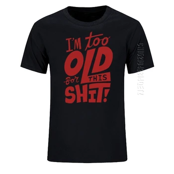Per Seni Tai Šūdas Juokingi vyriški T-Shirt Naujas Negabaritinių O Kaklo Medvilnės Atsitiktinis Viršų Tees Suaugusiųjų Marškinėlius