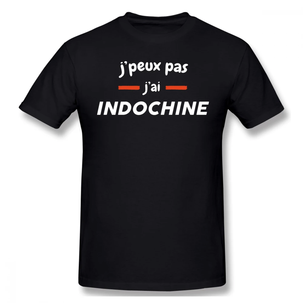 Indochine aš negaliu Turiu Indochine Marškinėliai Juokinga Geek Vyrų Pagrindinio trumpomis Rankovėmis T-Shirt R145 Tees Europos Viršūnių Dydis